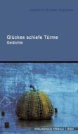 Glückes schiefe Türme di Joachim Gunter Hammer edito da Verlagshaus Hernals