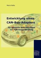 Entwicklung eines CAN-Bus-Adapters für spezielle Anforderungen zur Fahrzeuganbindung di Marco Nolte edito da Europäischer Hochschulverlag