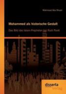 Mohammed als historische Gestalt: Das Bild des Islam-Propheten bei Rudi Paret di Mahmoud Abu-Shuair edito da disserta verlag