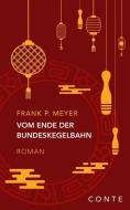 Vom Ende der Bundeskegelbahn di Frank P. Meyer edito da Conte-Verlag