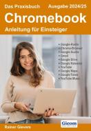Das Praxisbuch Chromebook - Anleitung für Einsteiger (Ausgabe 2024/25) di Rainer Gievers edito da Gicom