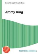 Jimmy King di Jesse Russell, Ronald Cohn edito da Book On Demand Ltd.