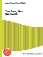 Yew Tree, West Bromwich edito da Book On Demand Ltd.