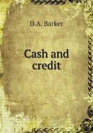 Cash And Credit di D A Barker edito da Book On Demand Ltd.