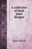 A collection of book plate designs di Louis Rhead edito da Book on Demand Ltd.