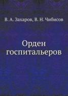 Order Of The Hospitallers di V A Zaharov, V N Chibisov edito da Book On Demand Ltd.