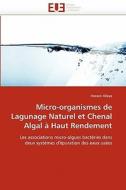 Micro-organismes de Lagunage Naturel et Chenal Algal à Haut Rendement di Hassen Allaya edito da Editions universitaires europeennes EUE