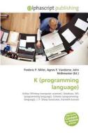 K (programming Language) edito da Alphascript Publishing