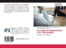 La Cultura Empresarial y la Tecnología di Jorge William Figueroa Corzo, Jessica Donaji Reyes Cruz, Cesar Enrique Reyes Figueroa edito da EAE