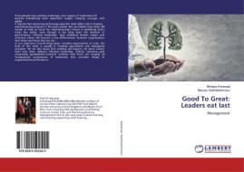 Good To Great: Leaders eat last di Morteza Kohansal, Maryam Salehilalehmarzi edito da LAP Lambert Academic Publishing
