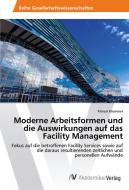 Moderne Arbeitsformen und die Auswirkungen auf das Facility Management di Marcel Kremmer edito da AV Akademikerverlag