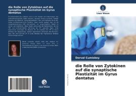 die Rolle von Zytokinen auf die synaptische Plastizität im Gyrus dentatus di Derval Cumiskey edito da Verlag Unser Wissen