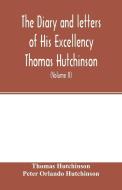 The diary and letters of His Excellency Thomas Hutchinson di Thomas Hutchinson, Peter Orlando Hutchinson edito da Alpha Editions