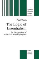 The Logic of Essentialism di P. Thom edito da Springer Netherlands
