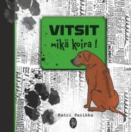 VITSIT mikä koira! di Katri Parikka edito da Books on Demand