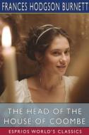 The Head Of The House Of Coombe (Esprios Classics) di Burnett Frances Hodgson Burnett edito da Blurb