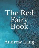 The Red Fairy Book di Lang Andrew Lang edito da Independently Published