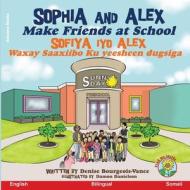 Sophia and Alex Make Friends at School di Denise Bourgeois-Vance edito da Advance Books LLC