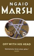 Off With His Head di Ngaio Marsh edito da HarperCollins Publishers