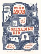 The Whiz Mob and the Grenadine Kid di Colin Meloy edito da BALZER & BRAY