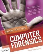 Computer Forensics InfoSec Pro Guide di David Cowen edito da OSBORNE