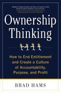 Ownership Thinking:  How to End Entitlement and Create a Culture of Accountability, Purpose, and Profit di Brad Hams edito da McGraw-Hill Education - Europe