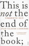 This is Not the End of the Book di Umberto Eco, Jean-Claude Carriere edito da Random House UK Ltd