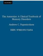 The Amnesias: A Clinical Textbook of Memory Disorders di Andrew C. Papanicolaou edito da OXFORD UNIV PR