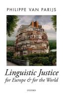 Linguistic Justice for Europe and for the World di Philippe (Professor van Parijs edito da OUP Oxford