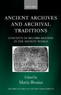 Ancient Archives and Archival Traditions: Concepts of Record-Keeping in the Ancient World di Maria Brosius edito da OXFORD UNIV PR