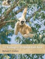 The Ecology Of Tropical East Asia di Richard T. Corlett edito da Oxford University Press