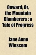 Onward di Jane Anne Winscom edito da General Books Llc