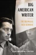 Big American Writer di Jean-Christophe Cloutier edito da Columbia University Press