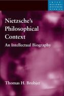 Nietzsche's Philosophical Context di Thomas H. Brobjer edito da University of Illinois Press