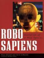 Robo Sapiens - Evolution of a New Species di Peter Menzel edito da MIT Press