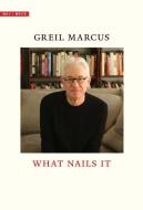 What Nails It di Greil Marcus edito da Yale University Press