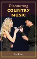 Discovering Country Music di Don Cusic edito da Praeger