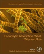 Endophytic Association: What, Why and How edito da ACADEMIC PR INC