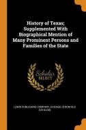 History Of Texas; Supplemented With Biographical Mention Of Many Prominent Persons And Families Of The State edito da Franklin Classics Trade Press