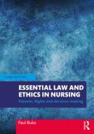 Essential Law And Ethics In Nursing di Paul Buka edito da Taylor & Francis Ltd