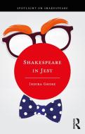 Shakespeare In Jest di Indira Ghose edito da Taylor & Francis Ltd