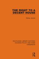 The Right To A Decent House di Sidney Jacobs edito da Taylor & Francis Ltd