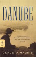 Danube: A Sentimental Journey from the Source to the Black Sea di Claudio Magris edito da NOONDAY PR