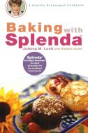 Baking with Splenda di Joanna M. Lund, Barbara Alpert edito da PERIGEE BOOKS