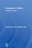 Language in History di Dr Tony Crowley edito da Routledge