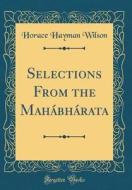 Selections from the Mahabharata (Classic Reprint) di Horace Hayman Wilson edito da Forgotten Books