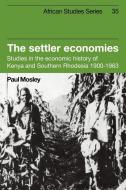 The Settler Economies di Paul Mosley edito da Cambridge University Press