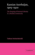 Russian Azerbaijan, 1905 1920 di Tadeusz Swietochowski, Swietochowski Tadeusz edito da Cambridge University Press