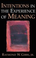Intentions in the Experience of Meaning di Raymond W. Jr. Gibbs edito da Cambridge University Press