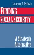 Funding Social Security di Laurence S. Seidman edito da Cambridge University Press